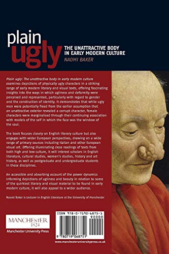 Plain Ugly: The Unattractive Body in Early Modern Culture