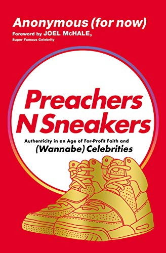 PreachersNSneakers: Authenticity in an Age of For-Profit Faith and (Wannabe) Celebrities (English Edition)