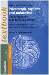 Psicoterapia cognitiva post-razionalista. Una ricognizione della teoria alla clinica (Serie di psicologia)