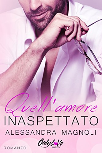 Quell'Amore Inaspettato (OnlyLoVe Series Vol. 1) (Italian Edition)