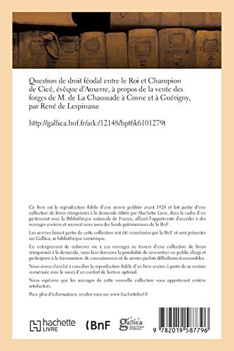 Question de droit féodal entre le Roi et Champion de Cicé, évêque d'Auxerre: à propos de la vente des forges de M. de La Chaussade à Cosne et à Guérigny, par René de Lespinasse (Sciences sociales)