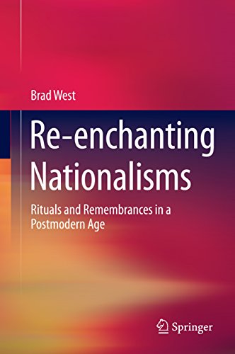 Re-enchanting Nationalisms: Rituals and Remembrances in a Postmodern Age (English Edition)