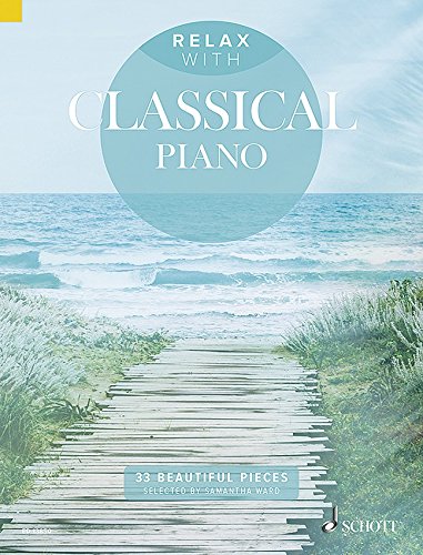 Relax with classical Piano – Relájate con 33 traumhaften clásico mittelschweren trozos Piano de Haydn hasta Schubert (Notas)
