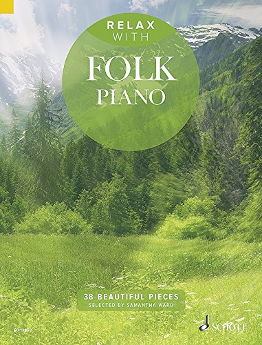 Relax with Folk Piano – Relájate con 38 traumhaften mittelschweren Folk Canciones y trozos – Piano (Notas)