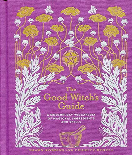 Robbins, S: Good Witch's Guide: A Modern-Day Wiccapedia of Magickal Ingredients and Spells: 2 (Modern-Day Witch)