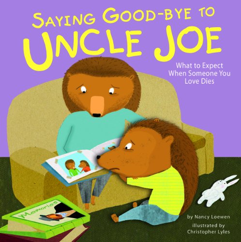 Saying Good-Bye to Uncle Joe: What to Expect When Someone You Love Dies (Life's Challenges)