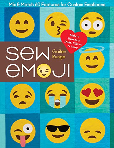 Sew Emoji: Mix & Match 60 Features for Custom Emoticons, Make a Twin-Size Quilt, Pillows & More (English Edition)