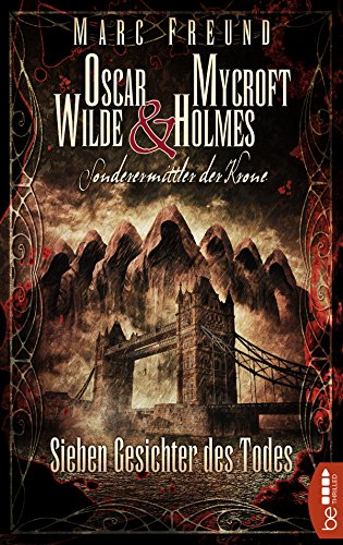 Sieben Gesichter des Todes: Oscar Wilde & Mycroft Holmes - 06 (Sonderermittler der Krone 6) (German Edition)