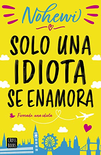 Solo una idiota se enamora (Crossbooks)