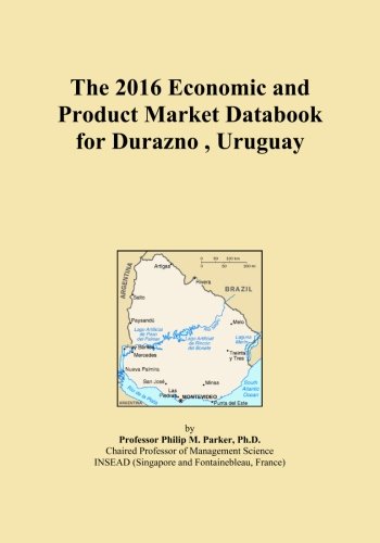 The 2016 Economic and Product Market Databook for Durazno , Uruguay