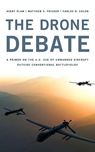 The Drone Debate: A Primer on the U.S. Use of Unmanned Aircraft Outside Conventional Battlefields