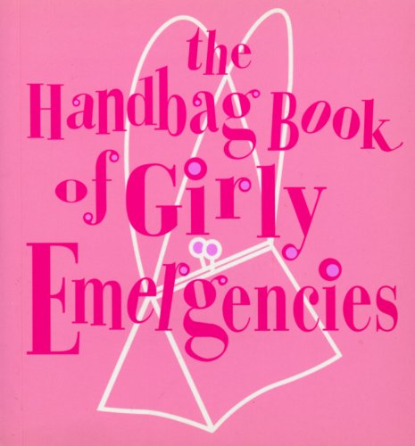 The Handbag Book Of Girly Emergencies (English Edition)