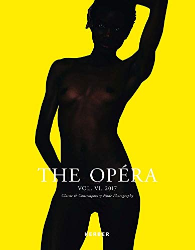 The Opéra. Volume VI: Magazine for Classic & Contemporary Nude Photography: 6 (THE OPERA)