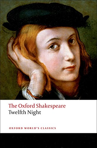 The Oxford Shakespeare: Twelfth Night, or What You Will (Oxford World’s Classics)