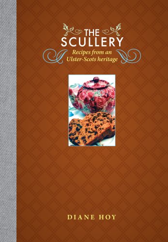 The Scullery: Recipes from an Ulster-Scots heritage (English Edition)