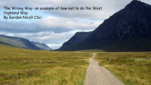 The Wrong Way- an example of how not to do the West Highland Way (English Edition)