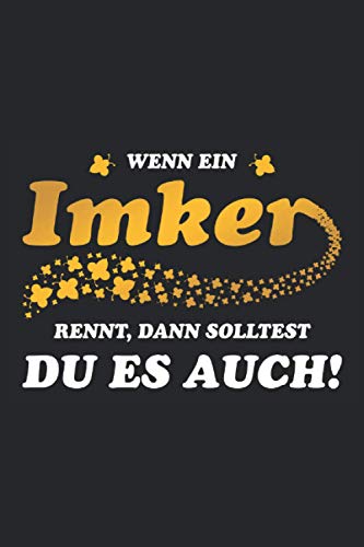 Wenn Ein Imker Rennt Dann Solltest Du Es Auch: Cooles Imker Notizbuch, Tagebuch und Logbuch für Bienenzüchter und Honig Dealer. Perfekt als kleines ... zum Geburstag. - 100 Seiten 6'' x 9'' Liniert