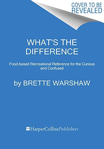 What's the Difference: Food-based Recreational Reference for the Curious and Confused (English Edition)