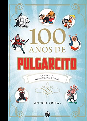 100 años de Pulgarcito: La revista donde empezó todo (Bruguera Clásica)