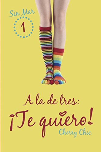 A la de tres: ¡Te quiero!: Volume 1 (Sin Mar)