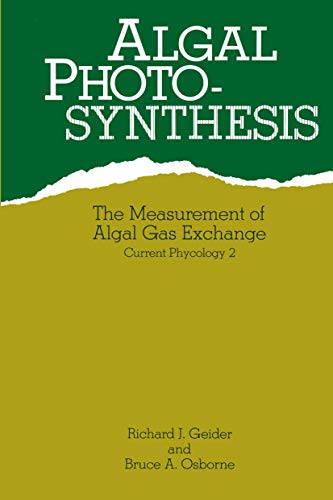 Algal Photosynthesis: The Measurement of Algal Gas Exchange (Current phycology series)