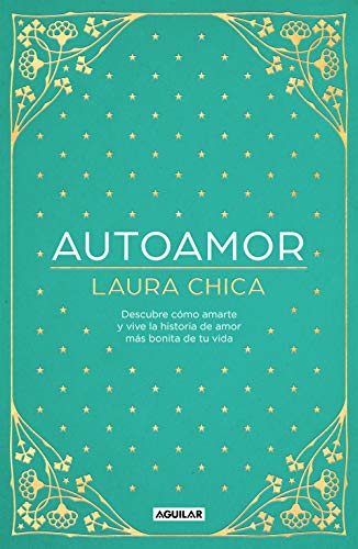 Autoamor: Descubre Como Amarte Y Vive La Historia De Amor Más Bonita De Tu Vida (Inspiración y creatividad)