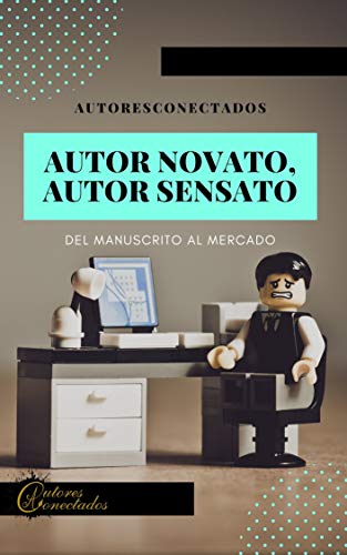 AUTOR NOVATO, AUTOR SENSATO: Del manuscrito al mercado