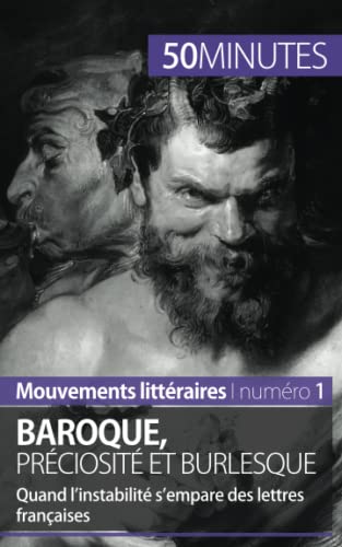 Baroque, préciosité et burlesque: Quand l’instabilité s’empare des lettres françaises (Mouvements littéraires)