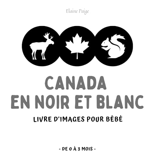 Canada en noir et blanc: Livre d'images pour bébé (En noir et blanc - Français)