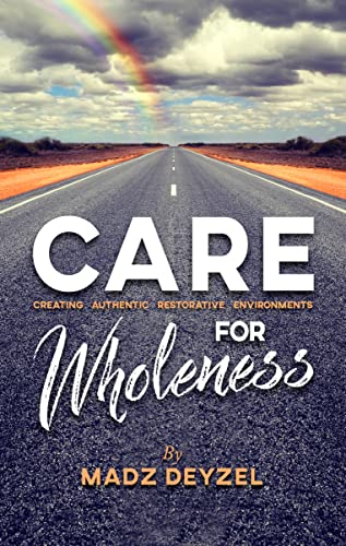 CARE for Wholeness: Creating Authentic Restorative Environments (English Edition)