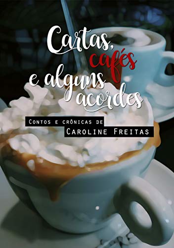 Cartas, Cafés e Alguns Acordes (Portuguese Edition)