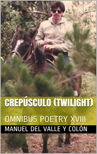 CREPÚSCULO (TWILIGHT): OMNIBUS POETRY XVIII (English Edition)