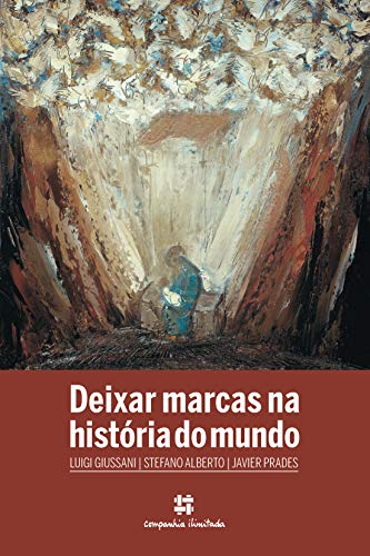 Deixar marcas na história do mundo: Novos passos de experiência cristã (Portuguese Edition)