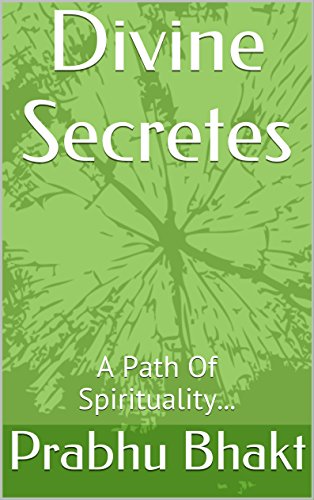 Divine Secretes: A Path Of Spirituality... (English Edition)