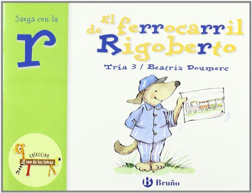 El ferrocarril de Rigoberto: Juega con la r (Castellano - A PARTIR DE 3 AÑOS - LIBROS DIDÁCTICOS - El zoo de las letras)