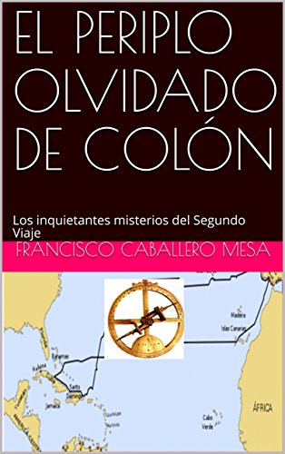 EL PERIPLO OLVIDADO DE COLÓN: Los inquietantes misterios del Segundo Viaje