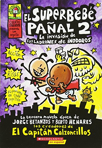 El Superbebé Pañal 2: La Invasión de Los Ladrones de Inodoros (Super Diaper Baby #2), Volume 2: (spanish Language Edition of Super Diaper Baby #2: ... 2 (El superbebe panal / Super Diaper Baby)