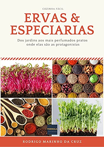 ERVAS & ESPECIARIAS: Dos jardins aos mais perfumados pratos onde elas são as protagonistas (Portuguese Edition)