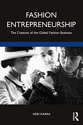 Fashion Entrepreneurship: The Creation of the Global Fashion Business (Mastering Fashion Management)