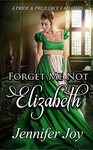 Forget Me Not, Elizabeth: A Pride & Prejudice Variation (Mysteries & Matrimony Book 4) (English Edition)