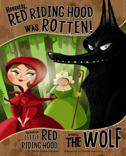 Honestly, Red Riding Hood Was Rotten!: The Story of Little Red Riding Hood as Told by the Wolf (Other Side of the Story) by Nancy Loewen (2013-07-01)