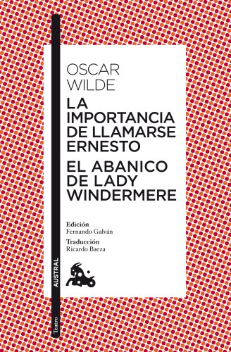 La importancia de llamarse Ernesto / El abanico de lady Windermere (Clásica)