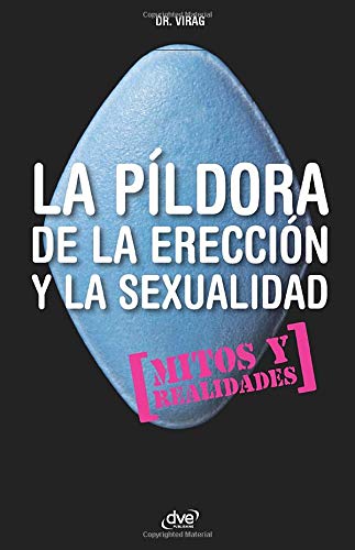 La píldora de la erección y vuestra sexualidad. Mitos y realidades