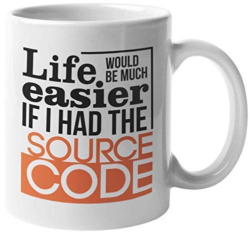 La vida sería mucho más fácil si tuviera el código fuente. Programación Humor Café y té Taza de regalo Taza para programador, profesional de TI, informático, desarrollador web e ingeniero de software