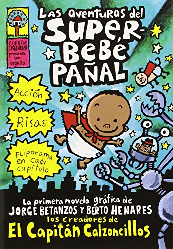 Las Aventuras de Superbebé Pañal (the Adventures of Super Diaper Baby): (spanish Language Edition of the Adventures of Super Diaper Baby) (El Superbebe Panal / Super Diaper Baby, 1)