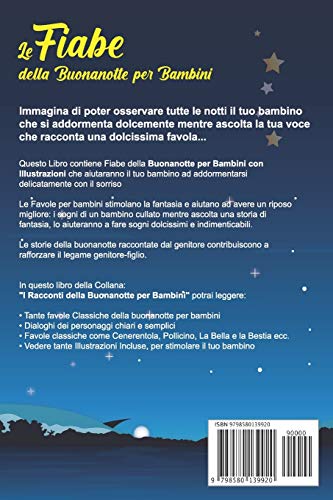 Le Fiabe della Buonanotte per Bambini: La Raccolta di Racconti della Buonanotte per bambini per addormentarsi rapidamente in una dolce notte di sogni. Include Illustrazioni.