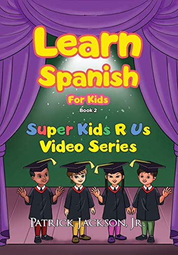 Learn Spanish For Kids - Book 2: Super Kids R Us - Learn Beginner Spanish For Children (Learn Spanish For Kids - Super Kids R Us)