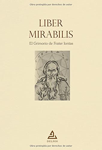 Liber Mirabilis: El Grimorio de Frater Iontas: 7 (BIBLIOTECA DE LA TRADICIÓN HERMÉTICA)