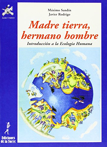 Madre tierra, hermano hombre. Introducción a la Ecología Humana: 4 (Alba y mayo, ciencia)