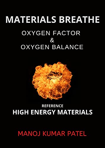 Materials Breathe: Oxygen Factors & Oxygen Balance (Reference High Energy Materials): Oxygen Factors & Oxygen Balance (English Edition)